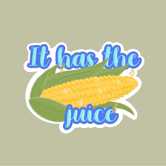 Homemade Design It Has The Juice Corn Sticker 5 Handmade Poshmark